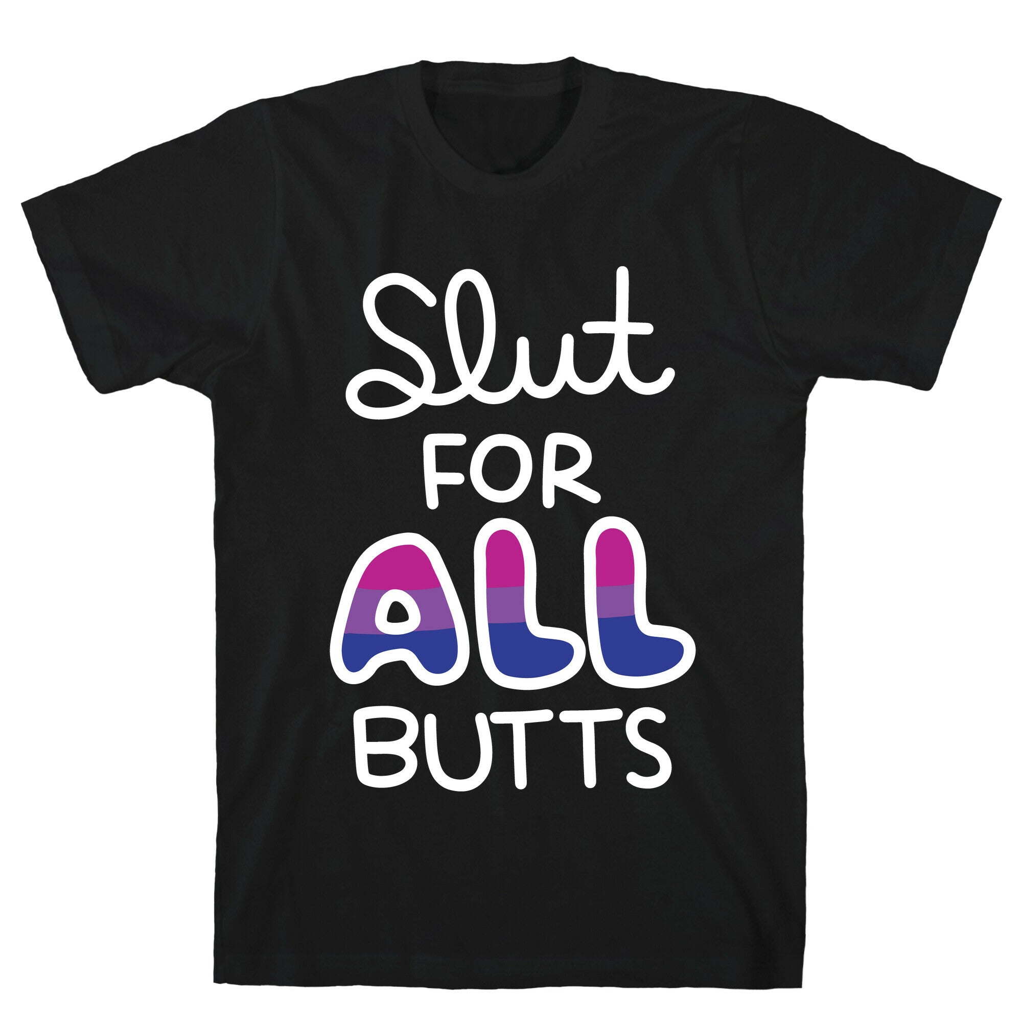 Slut for All Butts (Bisexual) T-Shirt